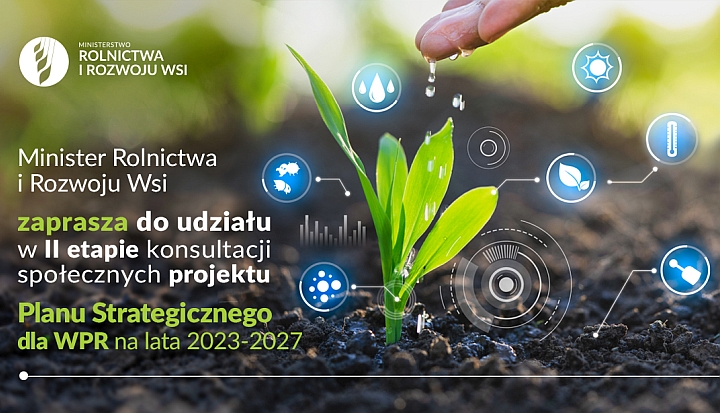 Opracowany projekt Planu Strategicznego dla Wspólnej Polityki Rolnej na lata 2023-2027, to odpowiedź m.in. na wyzwania wynikające z ambitnych celów środowiskowo-klimatycznych i w obszarze cyfryzacji, wyznaczonych dla Wspólnej Polityki Rolnej.