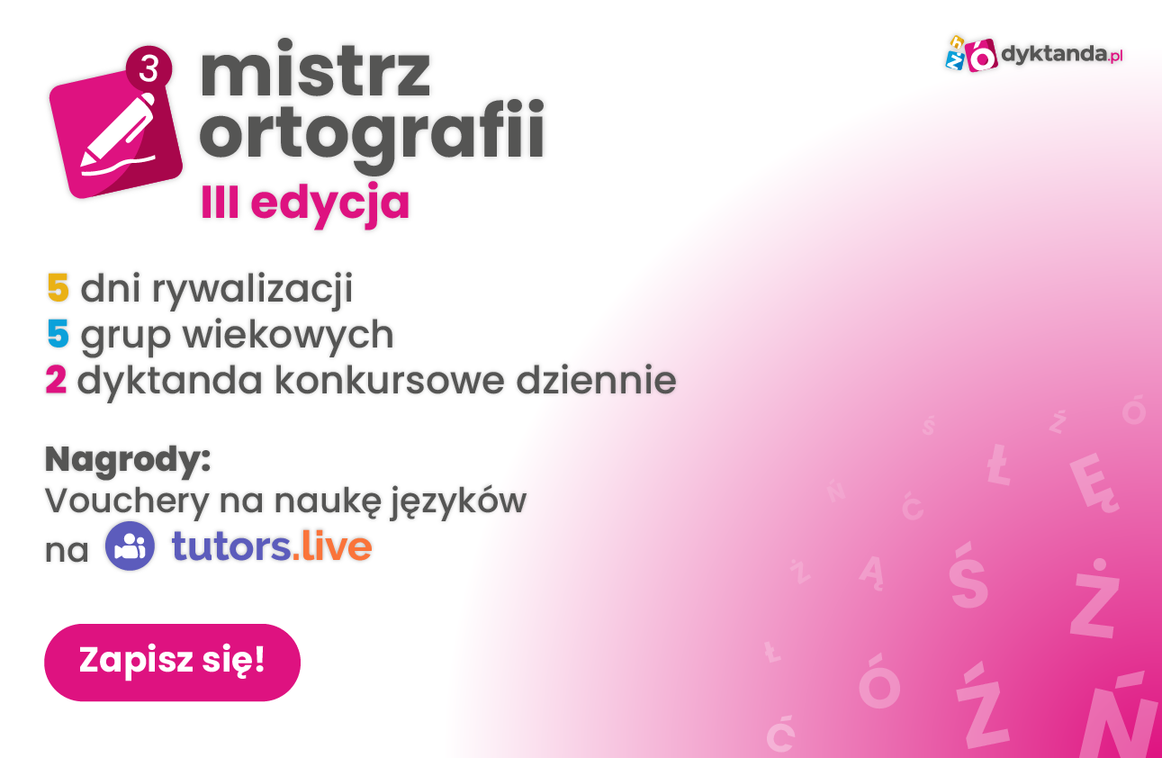 Dyktanda.pl zapraszają do udziału w III edycji konkursu „Mistrz Ortografii”.
