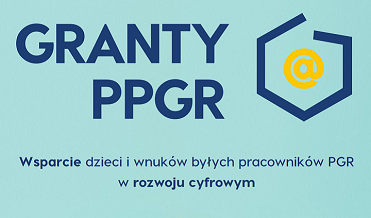 Granty PPGR. Wsparcie dla dzieci i wnuków byłych pracowników PGR w rozwoju cyfrowym